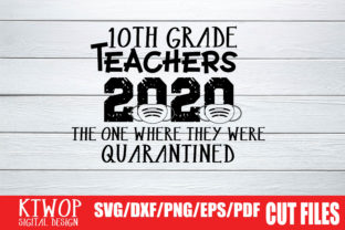 10th Grade Teachers 2020 - The Quarantined Graphics for Crafts & Branding