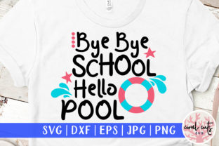 Bye Bye School Hello Pool: A Vibrant Graphic Design Asset for Crafts