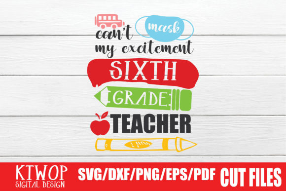 Can’t Mask My Excitement 6th Grade Teacher Graphics for Crafts