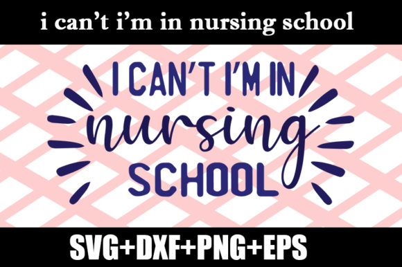 I Can’t I’m in Nursing School – A Graphics Asset for Creative Publishing