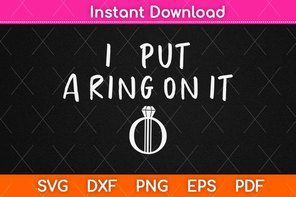 I Put a Ring on It Engagement Graphics for Crafts