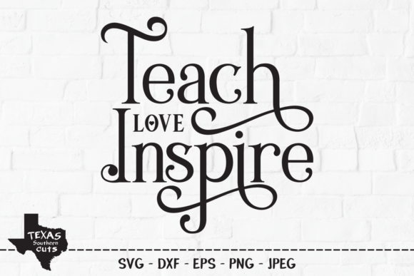 Teach Love Inspire - Teacher Design for Crafts & Graphics