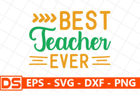 Teacher Quotes Design, Best Teacher Ever – A Graphics Asset for Crafts & Local Branding