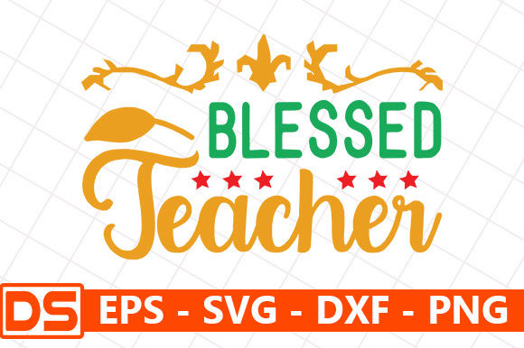 Teacher Quotes Design, Blessed Teacher: A Graphics Asset for Crafts and Creative Projects