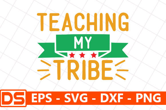 Teacher Quotes Design, Teaching My Tribe – A Versatile Graphic for Crafts and Merch
