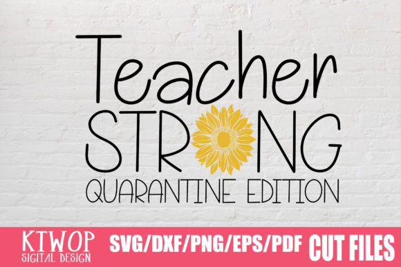Teacher Strong Quarantine 2020 – A Bold Graphic Design Asset for Crafts and Creatives