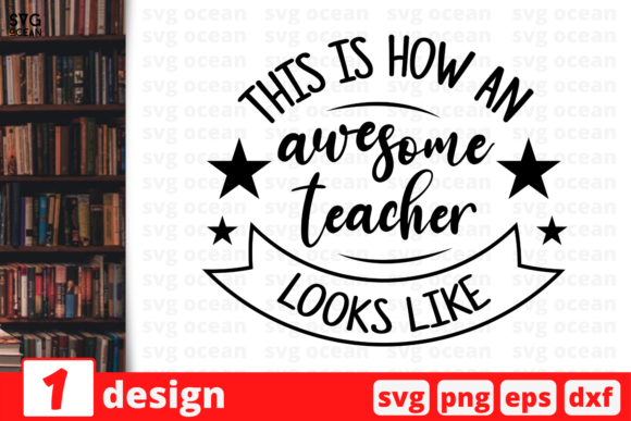 This Is How an Awesome Teacher Looks Like Graphics for Crafts