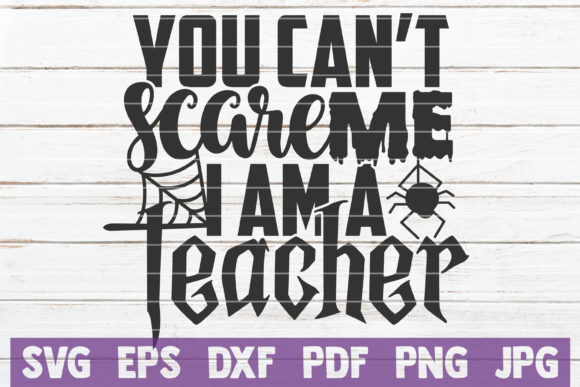 You Can't Scare Mr I'm a Teacher: A Graphics Asset for Crafty Sellers